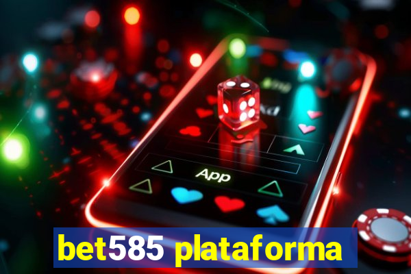 bet585 plataforma